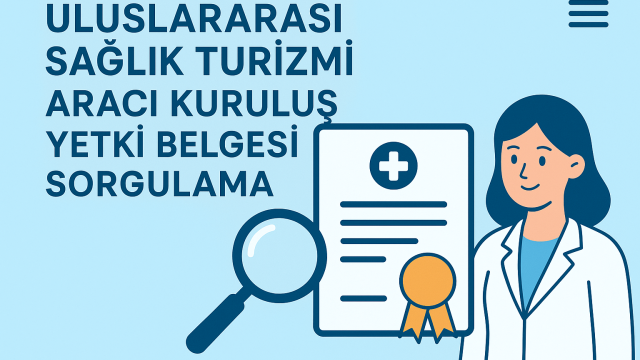Uluslararası Sağlık Turizmi Yetki Belgesi Sorgulama